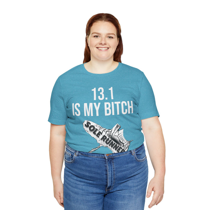 13.1 Is My Bitch: Unisex Jersey Short Sleeve Tee