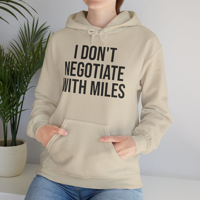 I Don't Negotiate With Miles: Unisex Heavy Blend™ Hooded Sweatshirt