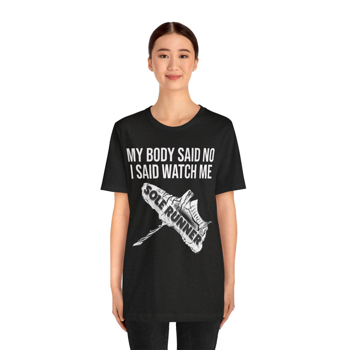 My Body Said No. I Said Watch Me: Unisex Jersey Short Sleeve Tee