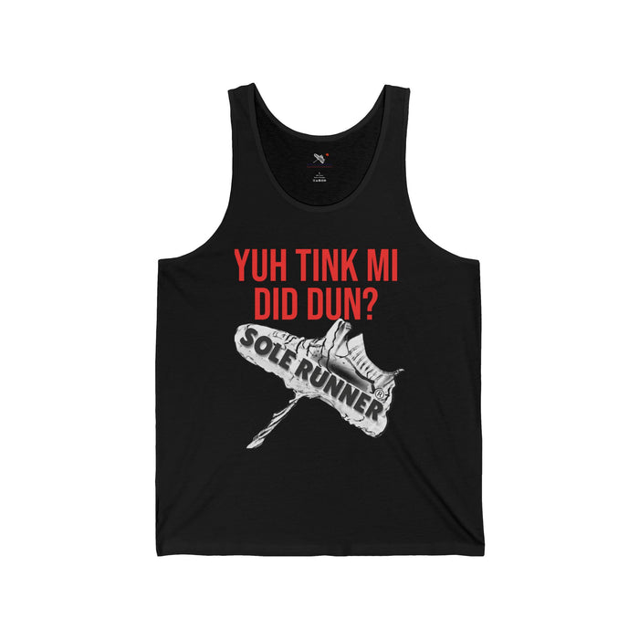 Yuh Tink Mi Did Dun?: Unisex Jersey Tank