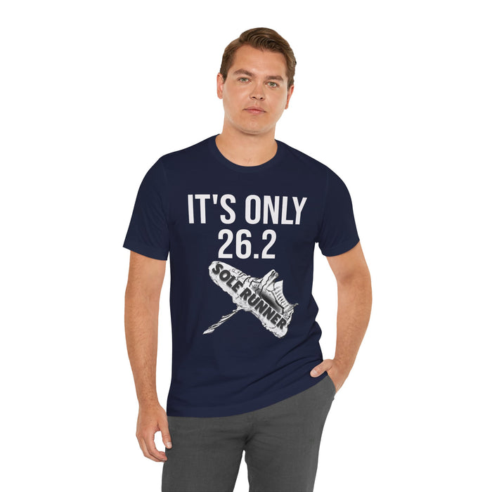 It's Only 26.2: Unisex Jersey Short Sleeve Tee