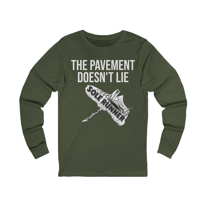 The Pavement Doesn't Lie: Unisex Jersey Long Sleeve Tee