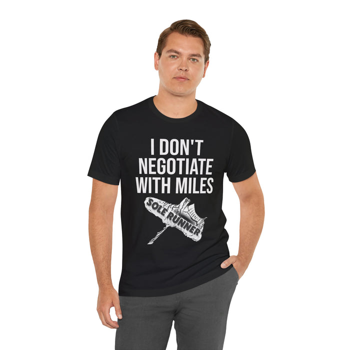 I Don't Negotiate With Miles: Unisex Jersey Short Sleeve Tee