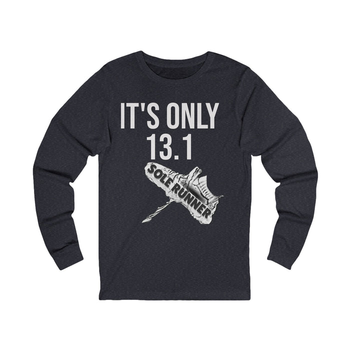 It's Only 13.1: Unisex Jersey Long Sleeve Tee