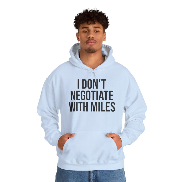 I Don't Negotiate With Miles: Unisex Heavy Blend™ Hooded Sweatshirt