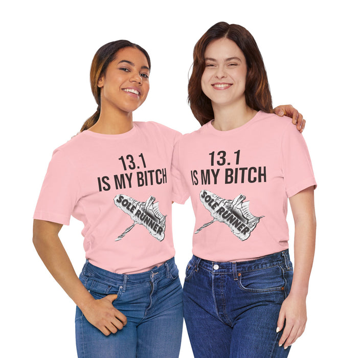 13.1 Is My Bitch: Unisex Jersey Short Sleeve Tee