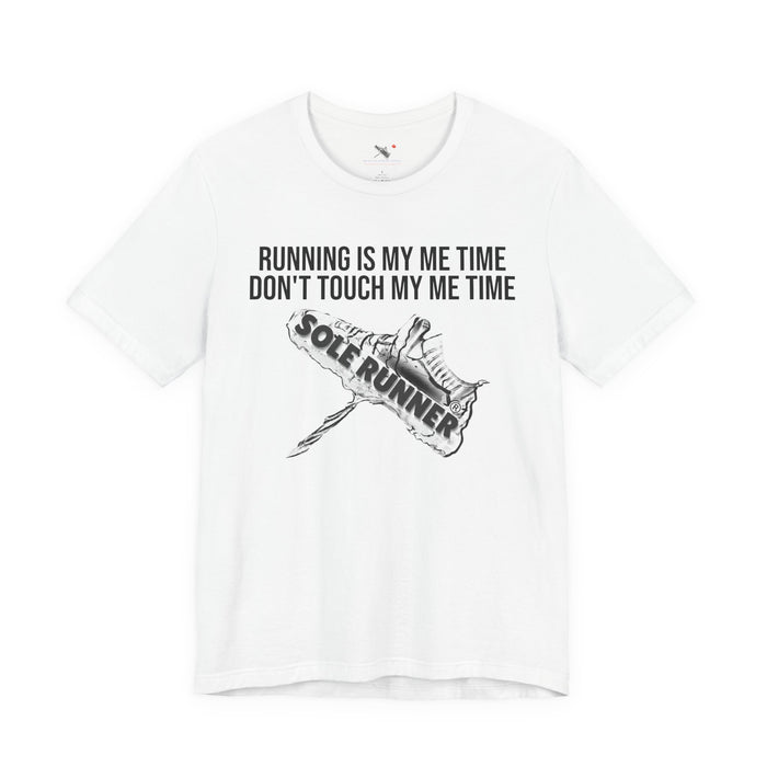 Running Is My Me Time. Don't Touch My Me Time: Unisex Jersey Short Sleeve Tee
