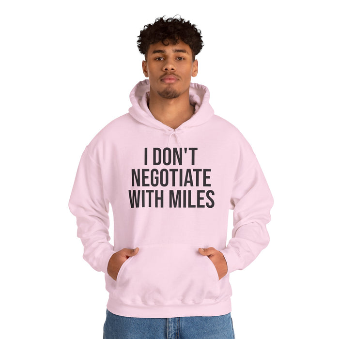 I Don't Negotiate With Miles: Unisex Heavy Blend™ Hooded Sweatshirt