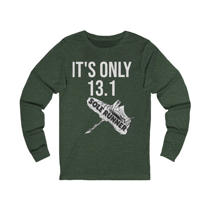 It's Only 13.1: Unisex Jersey Long Sleeve Tee