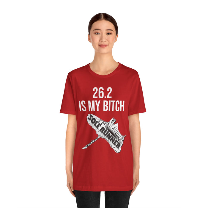 26.2 Is My Bitch: Unisex Jersey Short Sleeve Tee