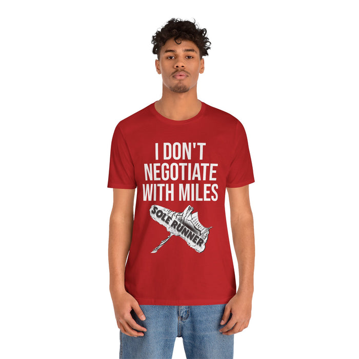 I Don't Negotiate With Miles: Unisex Jersey Short Sleeve Tee