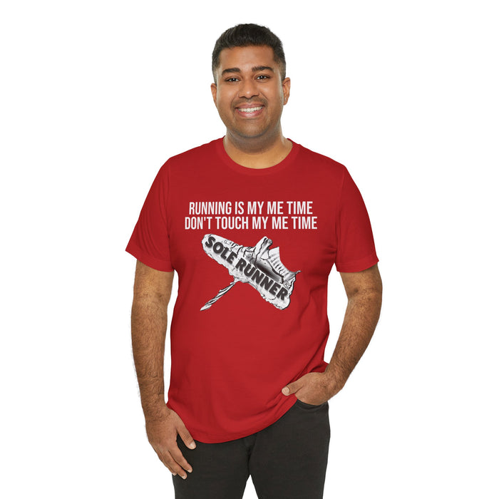 Running Is My Me Time. Don't Touch My Me Time: Unisex Jersey Short Sleeve Tee