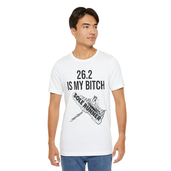 26.2 Is My Bitch: Unisex Jersey Short Sleeve Tee