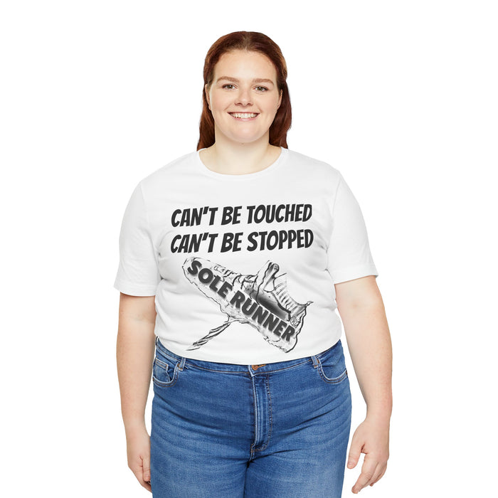 Can't Be Touched. Can't Be Stopped: Unisex Jersey Short Sleeve Tee