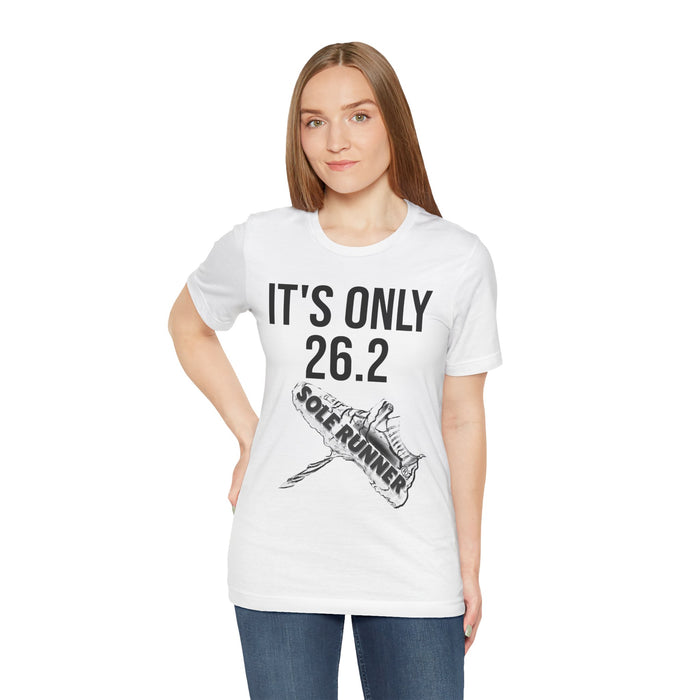 It's Only 26.2: Unisex Jersey Short Sleeve Tee