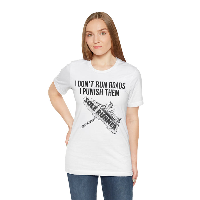 I Don't Run Roads. I Punish Them: Unisex Jersey Short Sleeve Tee