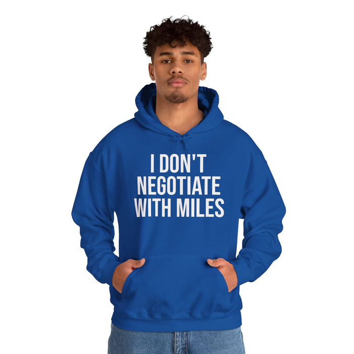 I Don't Negotiate With Miles: Unisex Heavy Blend™ Hooded Sweatshirt