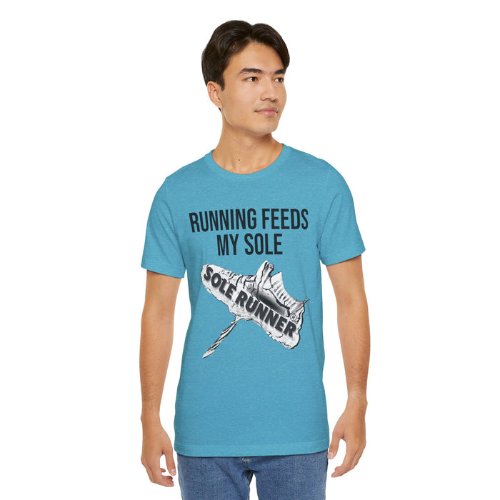 Running Feeds My Sole: Unisex Jersey Short Sleeve Tee