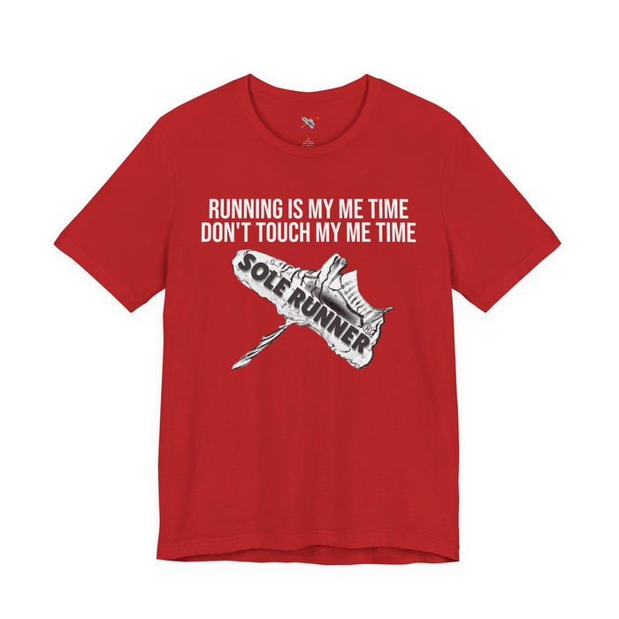 Running Is My Me Time. Don't Touch My Me Time: Unisex Jersey Short Sleeve Tee