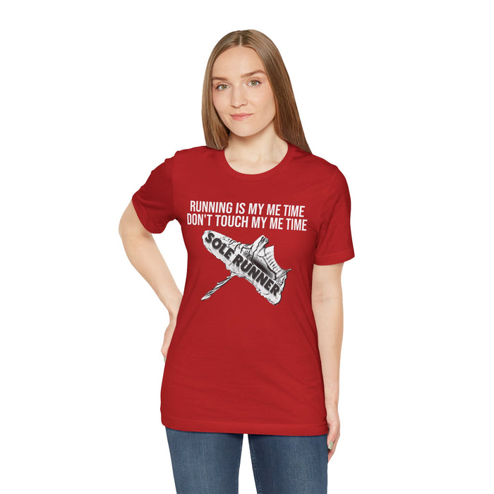 Running Is My Me Time. Don't Touch My Me Time: Unisex Jersey Short Sleeve Tee