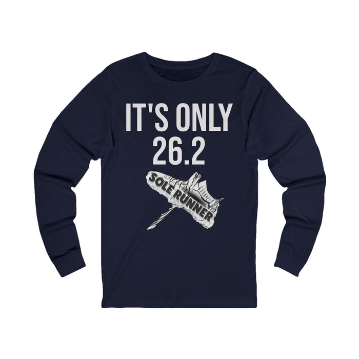 It's Only 26.2: Unisex Jersey Long Sleeve Tee