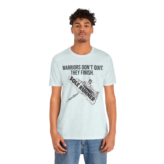 Warriors Don't Quit. They finish.: Unisex Jersey Short Sleeve Tee