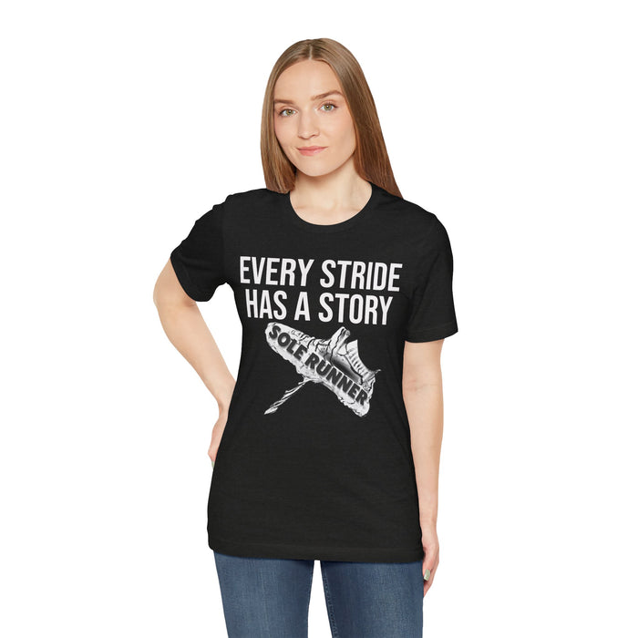Every Stride Has A Story: Unisex Jersey Short Sleeve Tee