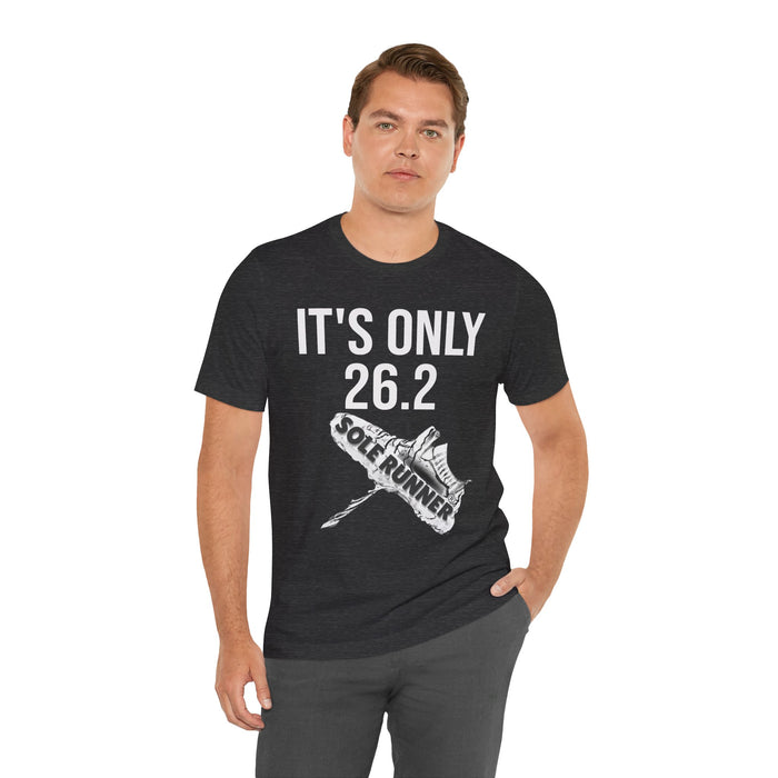 It's Only 26.2: Unisex Jersey Short Sleeve Tee