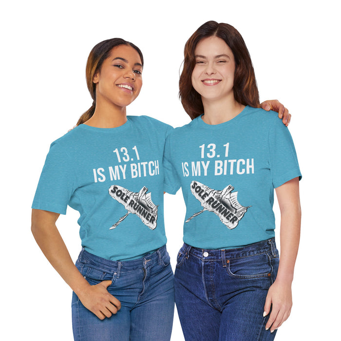 13.1 Is My Bitch: Unisex Jersey Short Sleeve Tee