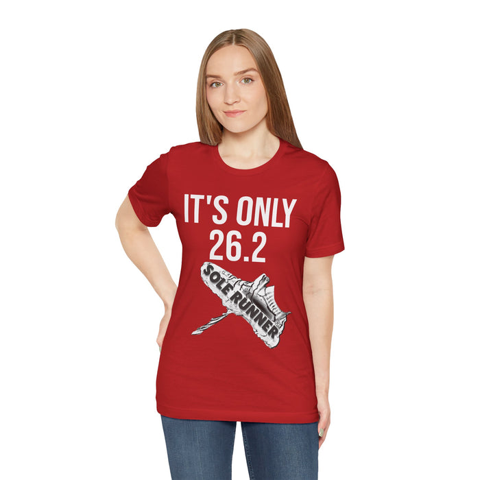 It's Only 26.2: Unisex Jersey Short Sleeve Tee