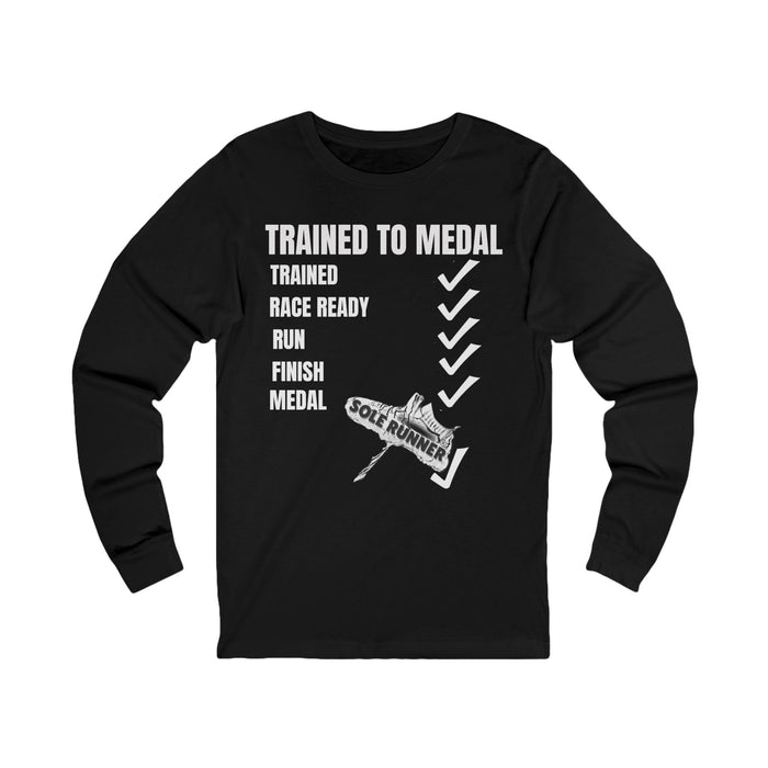 Trained To Medal: Unisex Jersey Long Sleeve Tee
