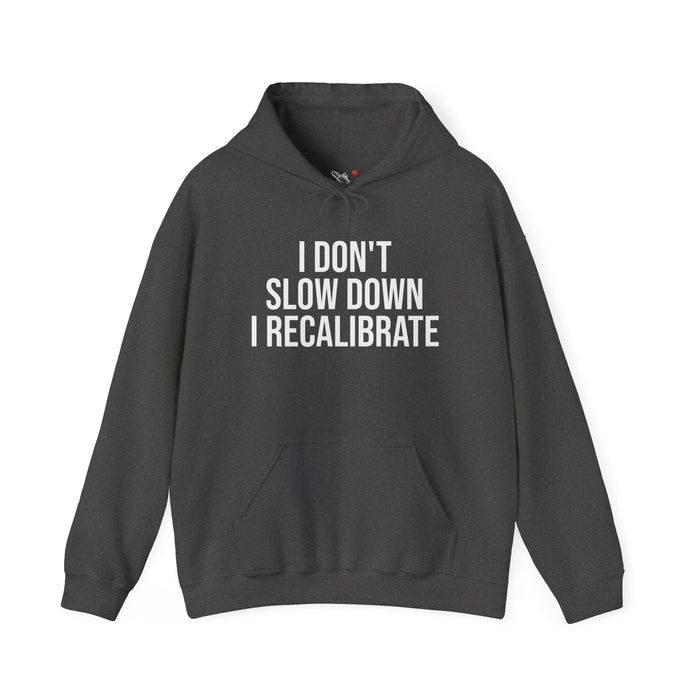 I Don't Slow Down. I Recalibrate: Unisex Heavy Blend™ Hooded Sweatshirt