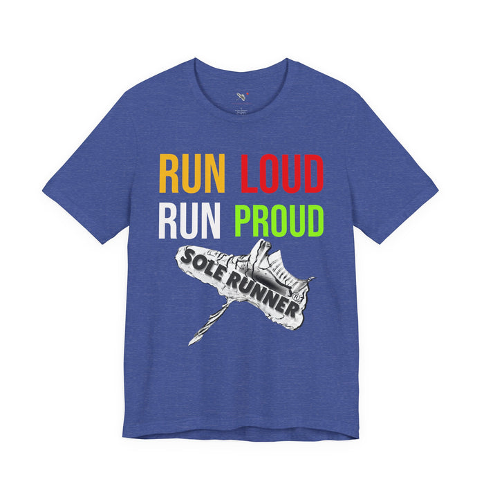 Run Loud Run Proud: Unisex Jersey Short Sleeve Tee