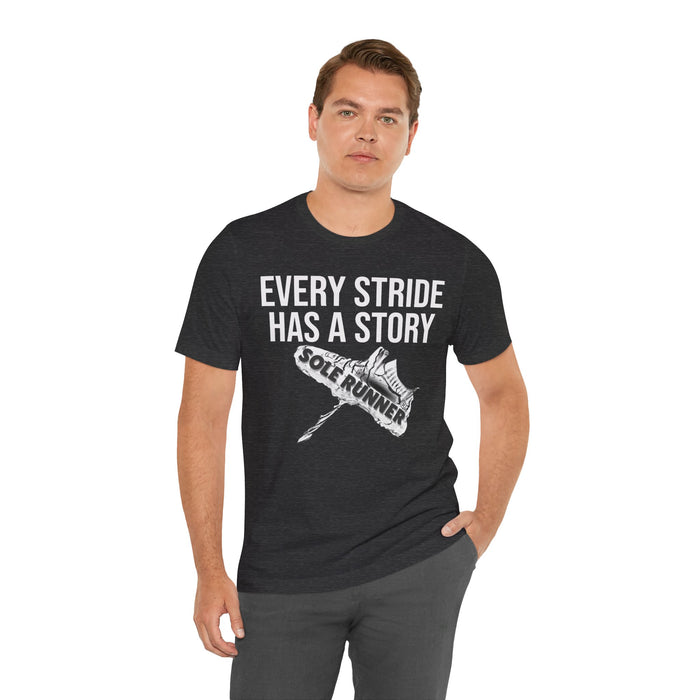 Every Stride Has A Story: Unisex Jersey Short Sleeve Tee