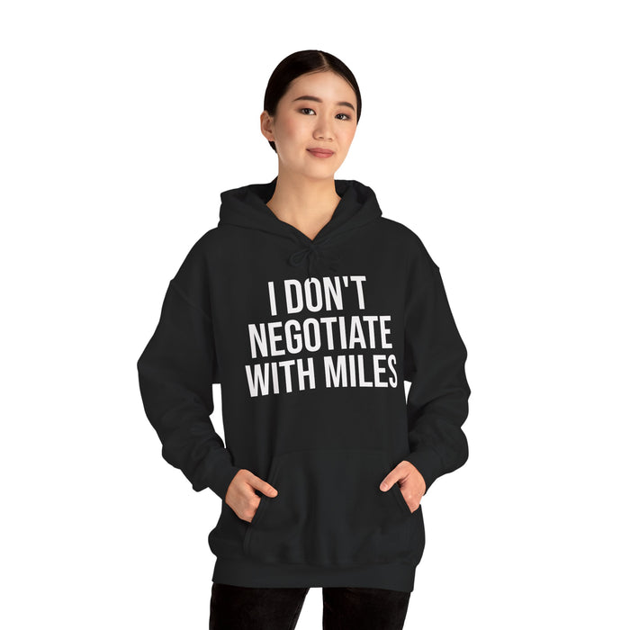 I Don't Negotiate With Miles: Unisex Heavy Blend™ Hooded Sweatshirt