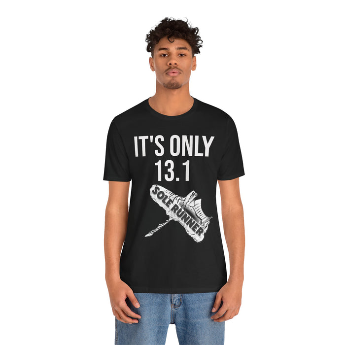 It's Only 13.1: Unisex Jersey Short Sleeve Tee