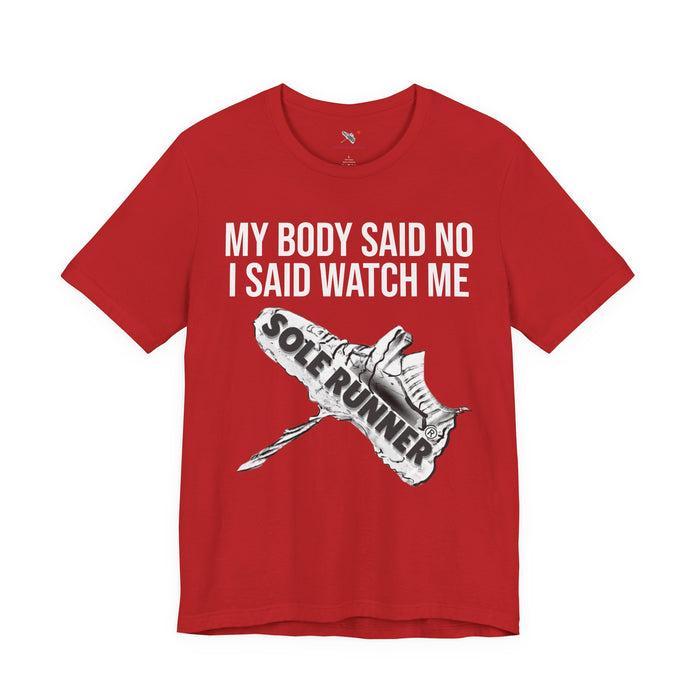 My Body Said No. I Said Watch Me: Unisex Jersey Short Sleeve Tee