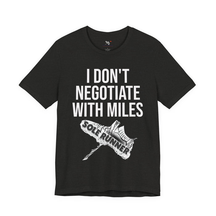 I Don't Negotiate With Miles: Unisex Jersey Short Sleeve Tee