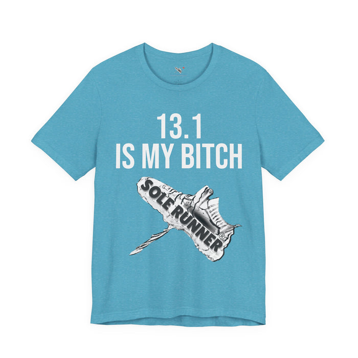 13.1 Is My Bitch: Unisex Jersey Short Sleeve Tee