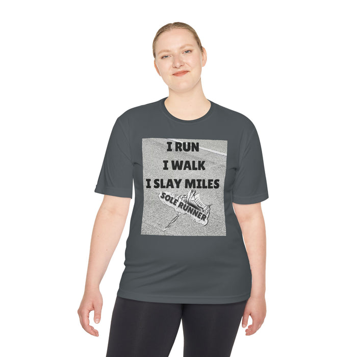 I RUN I WALK I SLAY MILES- Moisture Wicking Unisex T-Shirt for Runners