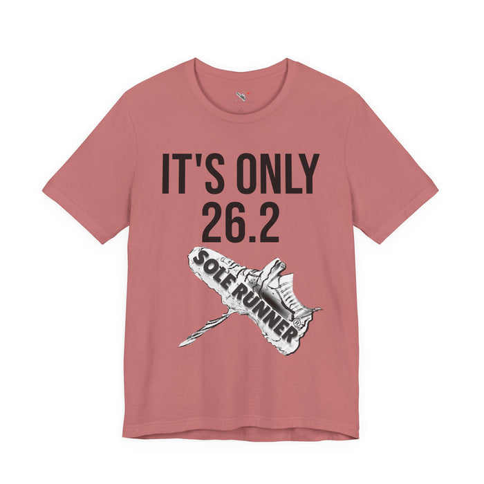 It's Only 26.2: Unisex Jersey Short Sleeve Tee