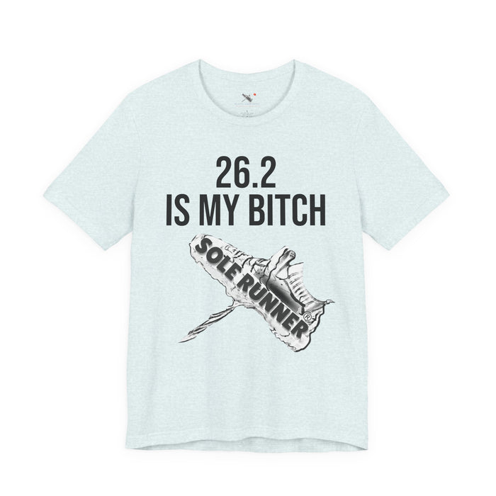 26.2 Is My Bitch: Unisex Jersey Short Sleeve Tee