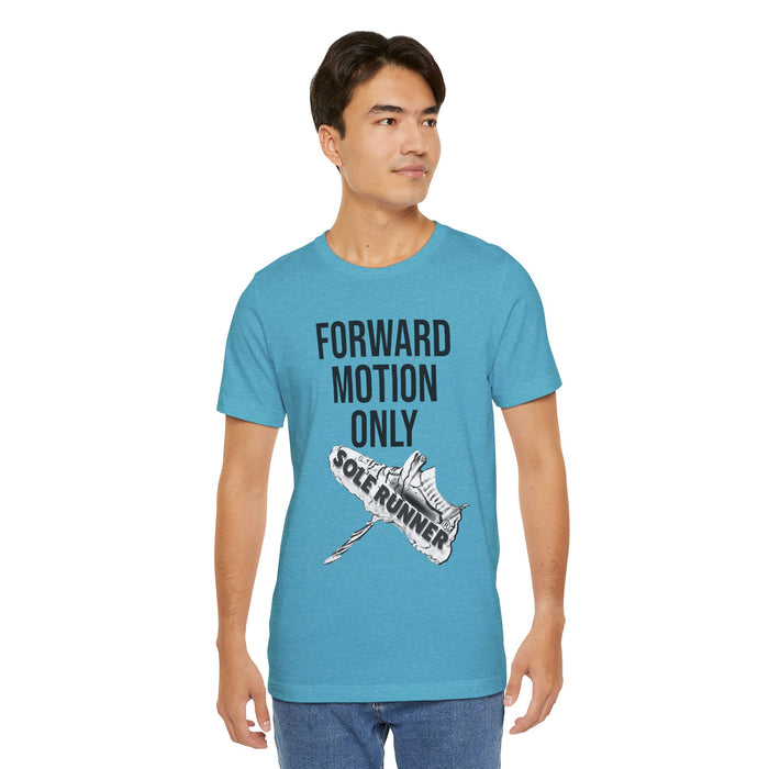 Forward Motion Only: Unisex Jersey Short Sleeve Tee