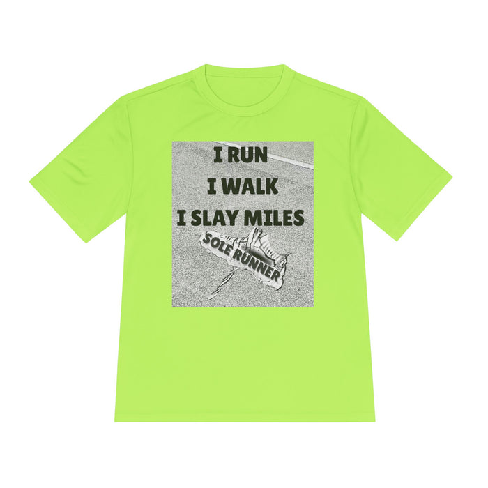 I RUN I WALK I SLAY MILES- Moisture Wicking Unisex T-Shirt for Runners