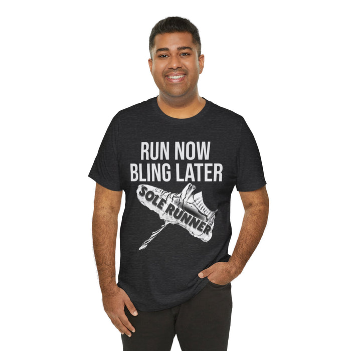 Run Now Bling Later: Unisex Jersey Short Sleeve Tee