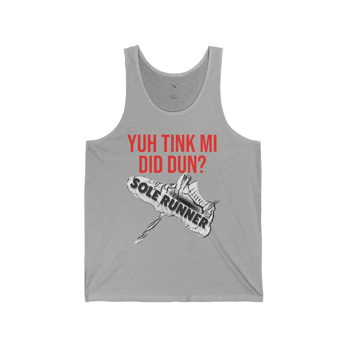 Yuh Tink Mi Did Dun?: Unisex Jersey Tank