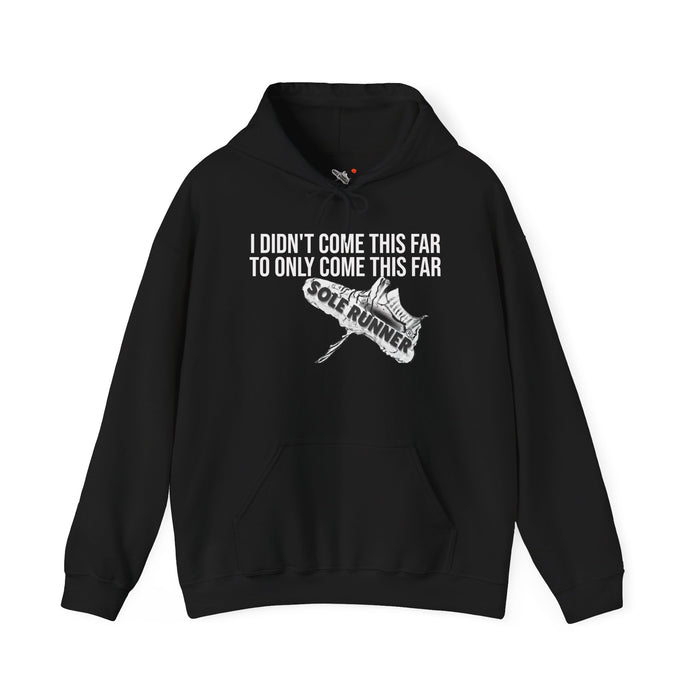 I Didn't Come This Far To Only Come This Far: Unisex Heavy Blend™ Hooded Sweatshirt