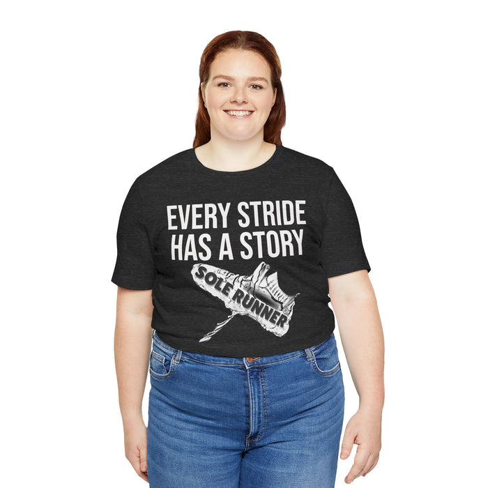 Every Stride Has A Story: Unisex Jersey Short Sleeve Tee