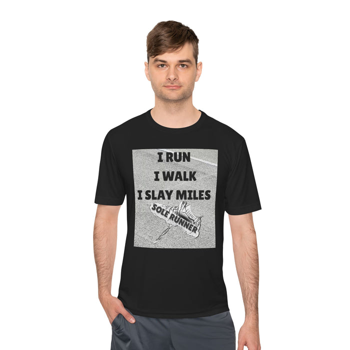 I RUN I WALK I SLAY MILES- Moisture Wicking Unisex T-Shirt for Runners