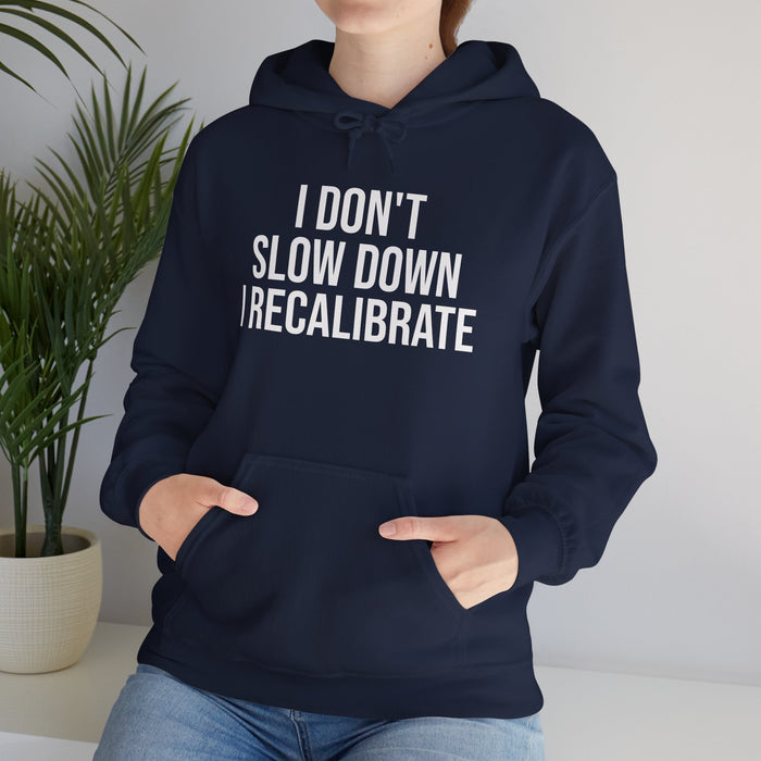 I Don't Slow Down. I Recalibrate: Unisex Heavy Blend™ Hooded Sweatshirt